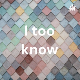 I too know