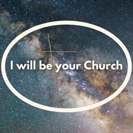 I will be your Church