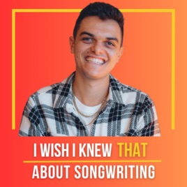 I Wish I Knew THAT About Songwriting