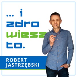 ... i zdrowiesz to.