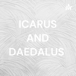 ICARUS AND DAEDALUS