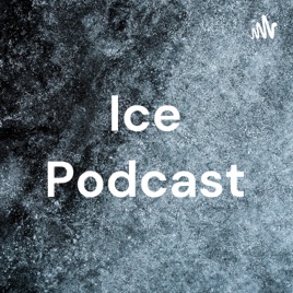 Ice Podcast