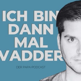 Ich bin dann mal Vadder - Der Papa-Podcast