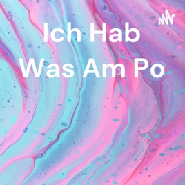 Ich Hab Was Am Po