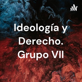 Ideología y Derecho. Grupo VII