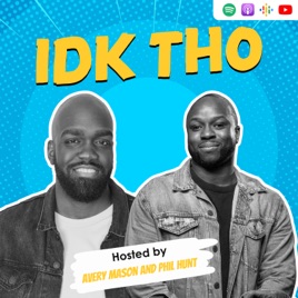 IDK THO