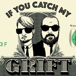 If You Catch My Grift