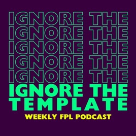 Ignore the Template FPL Podcast