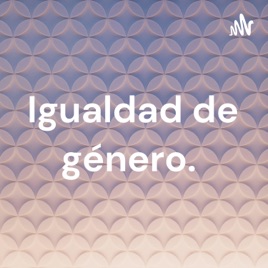 Igualdad de género.