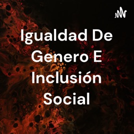 Igualdad De Genero E Inclusión Social