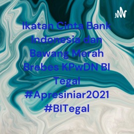 Ikatan Cinta Bank Indonesia dan Bawang Merah Brebes KPwDN BI Tegal #Apresiniar2021 #BITegal