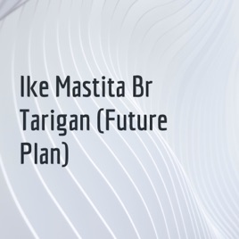 Ike Mastita Br Tarigan (Future Plan)