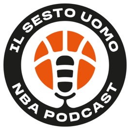 Il Sesto Uomo - NBA Podcast