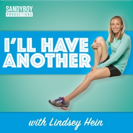 I'll Have Another with Lindsey Hein Podcast
