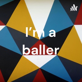 I'm a baller