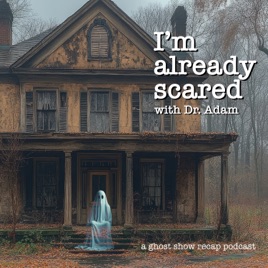 I'm Already Scared with Dr. Adam
