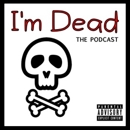 I'm Dead - The Podcast