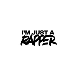 I'm Just A Rapper