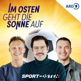 Im Osten geht die Sonne auf – der Fußballpodcast von Sport im Osten
