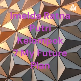 Imelda Ratna Putri Kelompok 7 My Future Plan