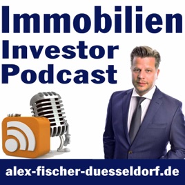 Immobilien Investor Podcast: ValueCashflowBankingAnkaufEntwicklungExitAlex Fischer