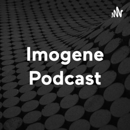 Imogene Podcast