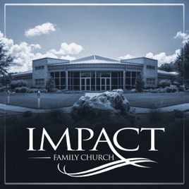 Impact Family Church - Recent Messages