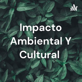 Impacto Ambiental Y Cultural
