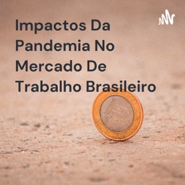 Impactos Da Pandemia No Mercado De Trabalho Brasileiro - Emilly Carmona - Turma B