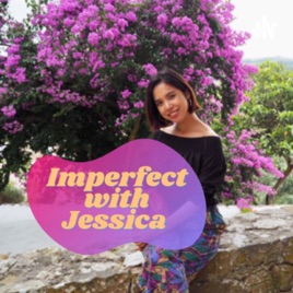 Imperfect with Jessica