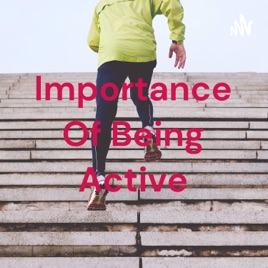 Importance Of Being Active