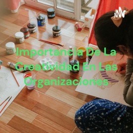 Importancia De La Creatividad En Las Organizaciones