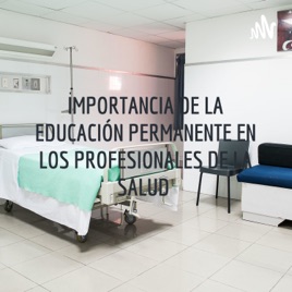 IMPORTANCIA DE LA EDUCACIÓN PERMANENTE EN LOS PROFESIONALES DE LA SALUD