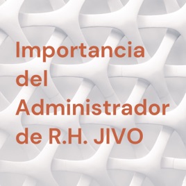 Importancia del Administrador de R.H. JIVO