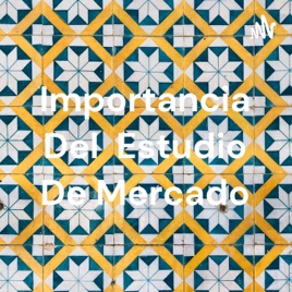 Importancia Del Estudio De Mercado