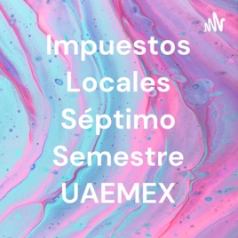 Impuestos Locales Séptimo Semestre UAEMEX