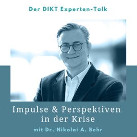 Impulse & Perspektiven in der Krise - DIKT Experten-Talk mit Dr. Nikolai A. Behr