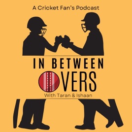 In Between Overs - A Cricket Fan's Podcast
