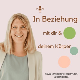 In Beziehung mit dir und deinem Körper - Der Podcast für intuitive Ernährung & Körperakzeptanz