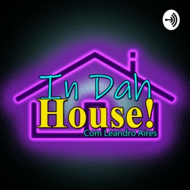 In Dah House! Podcast