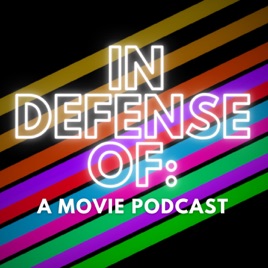 In Defense of: A Movie Podcast