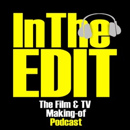 In The Edit - The Film & TV Making-of Podcast