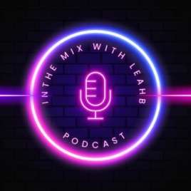 In The Mix With Leah B. The Music History Podcast