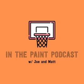 In The Paint w/ Joe and Matt