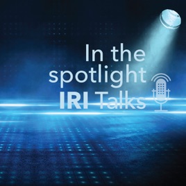 In the spotlight. IRI Talks