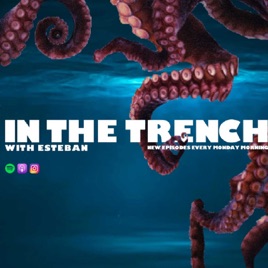 In The Trench With Esteban
