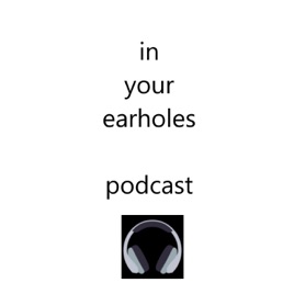 In Your Earholes 2.0