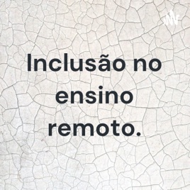 Inclusão no ensino remoto.