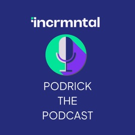 INCRMNTAL: Podrick the Podcast