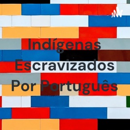 Indígenas Escravizados Por Português